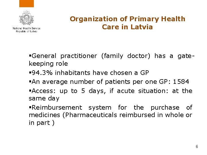 Organization of Primary Health Care in Latvia §General practitioner (family doctor) has a gatekeeping