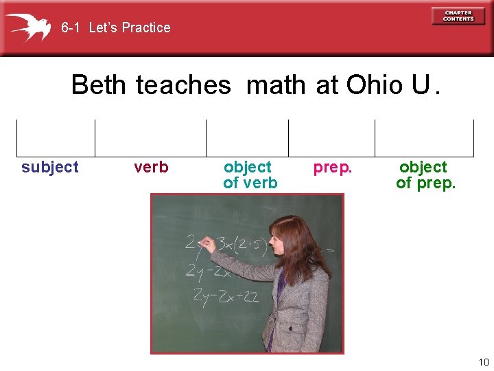 6 -1 Let’s Practice Beth teaches math at Ohio U. subject verb object of