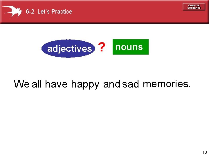 6 -2 Let’s Practice adjectives ? nouns We all have happy and sad memories.