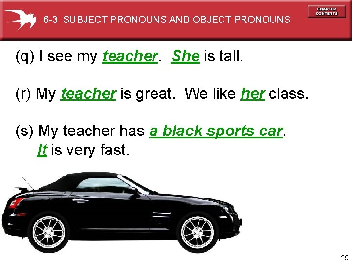 6 -3 SUBJECT PRONOUNS AND OBJECT PRONOUNS (q) I see my teacher. She is