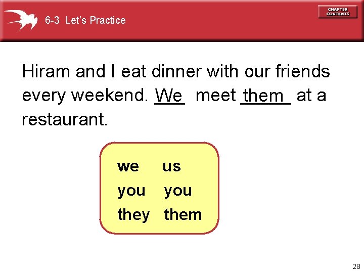 6 -3 Let’s Practice Hiram and I eat dinner with our friends every weekend.