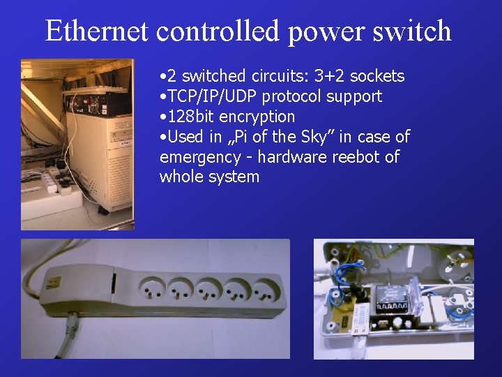 Ethernet controlled power switch • 2 switched circuits: 3+2 sockets • TCP/IP/UDP protocol support