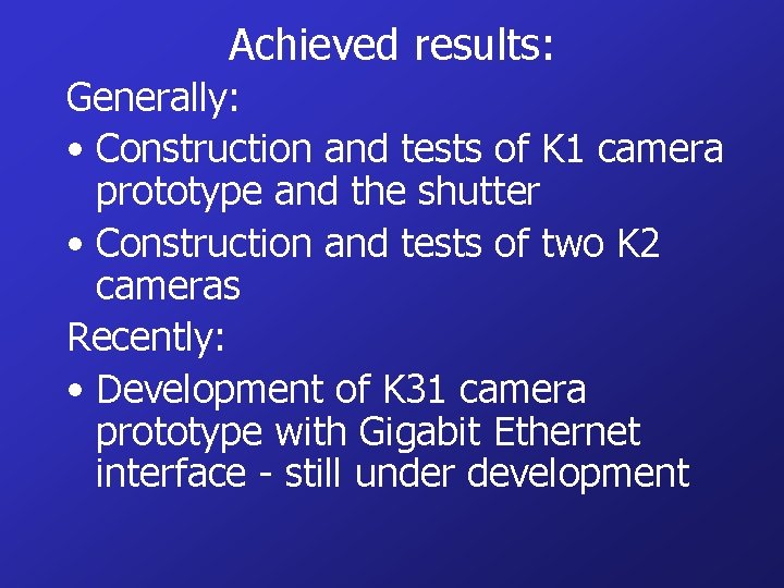 Achieved results: Generally: • Construction and tests of K 1 camera prototype and the