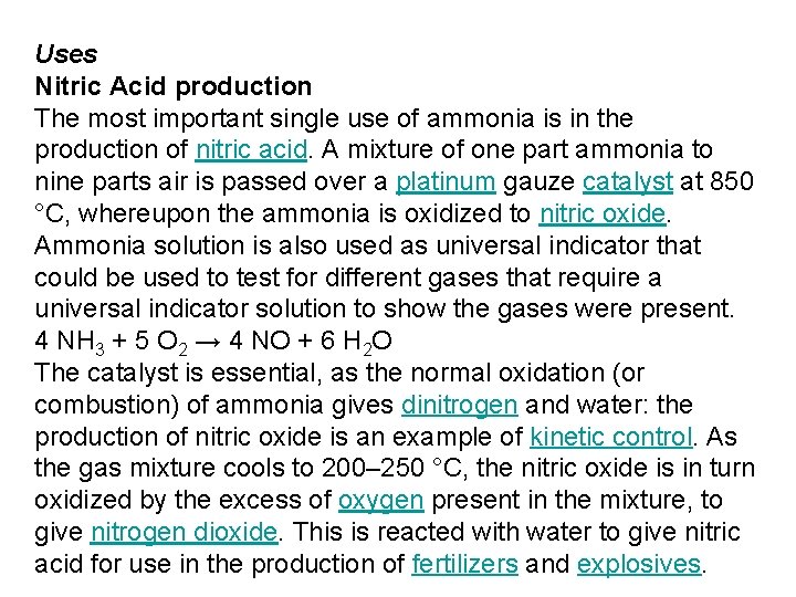 Uses Nitric Acid production The most important single use of ammonia is in the Uses Nitric Acid production The most important single use of ammonia is in the