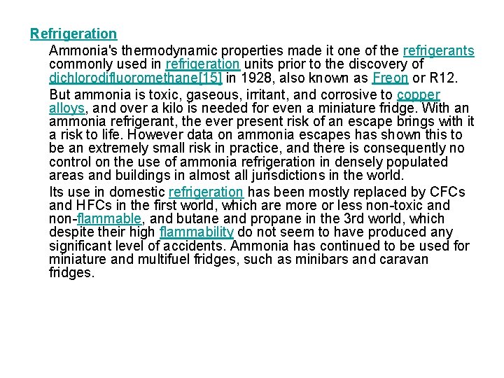 Refrigeration Ammonia's thermodynamic properties made it one of the refrigerants commonly used in refrigeration Refrigeration Ammonia's thermodynamic properties made it one of the refrigerants commonly used in refrigeration
