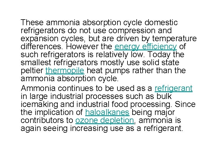 These ammonia absorption cycle domestic refrigerators do not use compression and expansion cycles, but These ammonia absorption cycle domestic refrigerators do not use compression and expansion cycles, but