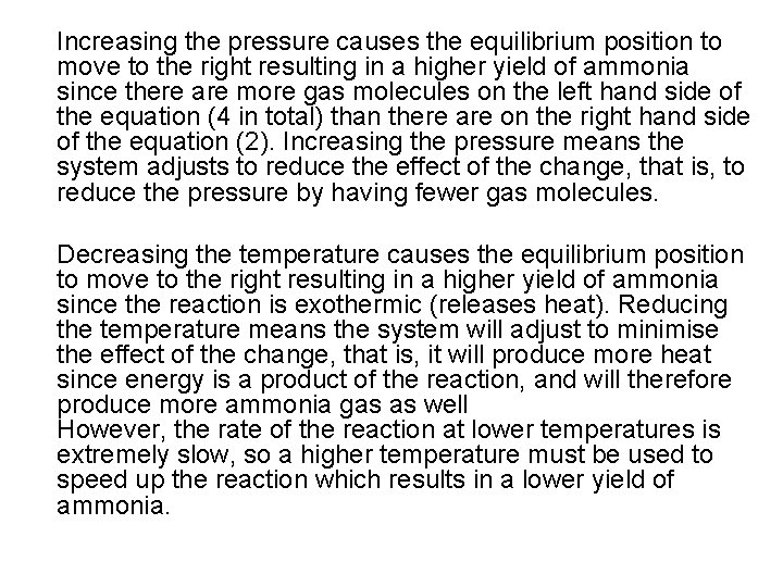 Increasing the pressure causes the equilibrium position to move to the right resulting in Increasing the pressure causes the equilibrium position to move to the right resulting in