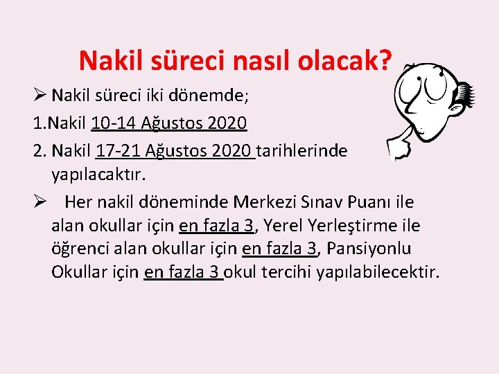 Nakil süreci nasıl olacak? Ø Nakil süreci iki dönemde; 1. Nakil 10 -14 Ağustos