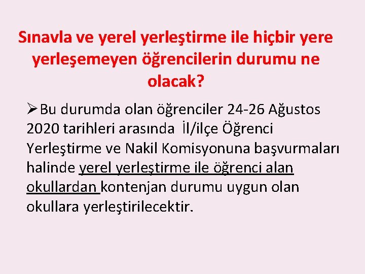 Sınavla ve yerel yerleştirme ile hiçbir yere yerleşemeyen öğrencilerin durumu ne olacak? ØBu durumda