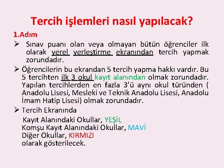 Tercih işlemleri nasıl yapılacak? 1. Adım Ø Sınav puanı olan veya olmayan bütün öğrenciler