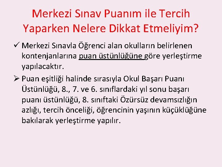 Merkezi Sınav Puanım ile Tercih Yaparken Nelere Dikkat Etmeliyim? ü Merkezi Sınavla Öğrenci alan