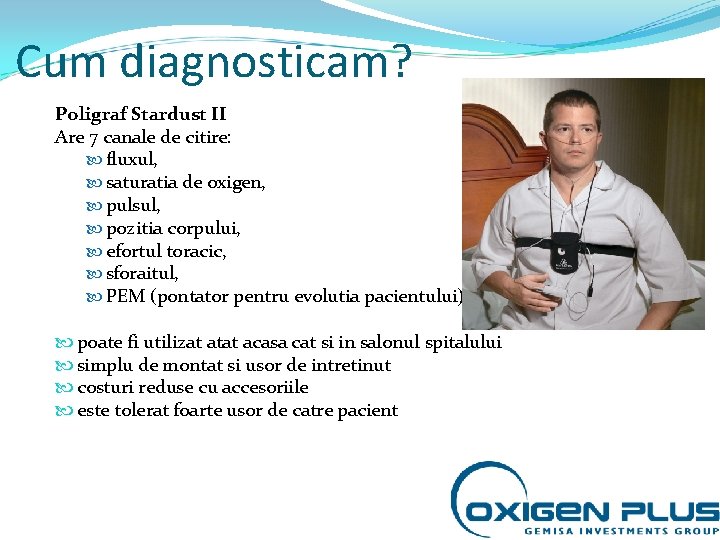 Cum diagnosticam? Poligraf Stardust II Are 7 canale de citire: fluxul, saturatia de oxigen,