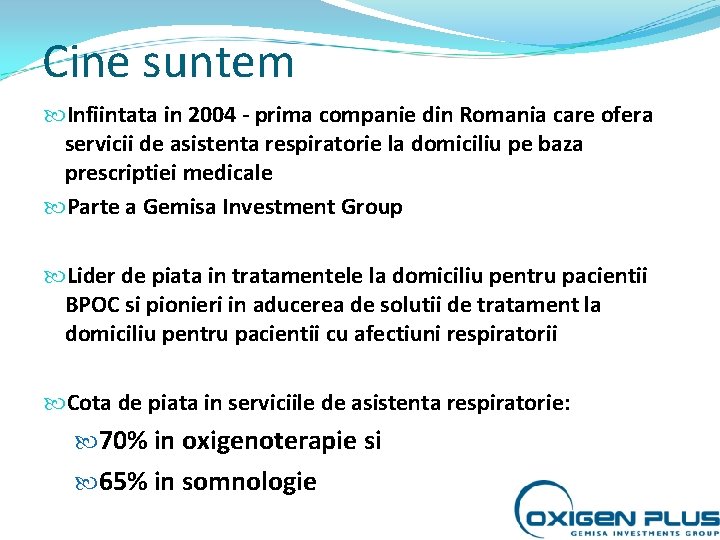 Cine suntem Infiintata in 2004 - prima companie din Romania care ofera servicii de