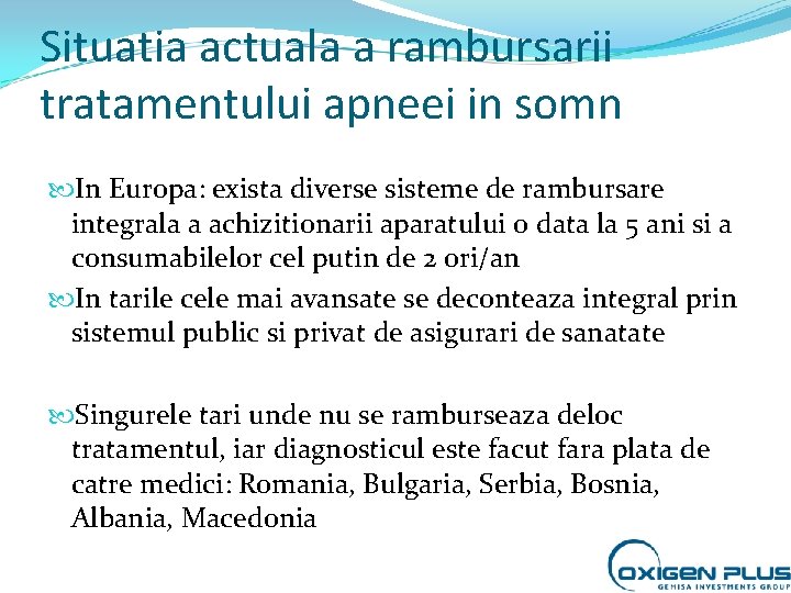 Situatia actuala a rambursarii tratamentului apneei in somn In Europa: exista diverse sisteme de Situatia actuala a rambursarii tratamentului apneei in somn In Europa: exista diverse sisteme de