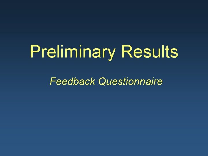 Preliminary Results Feedback Questionnaire 