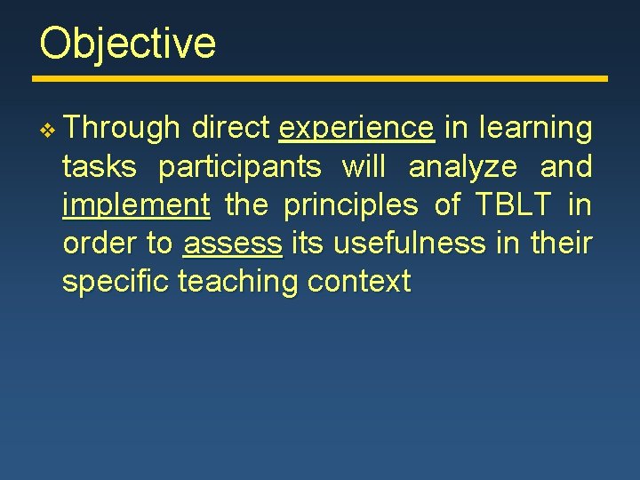 Objective v Through direct experience in learning tasks participants will analyze and implement the
