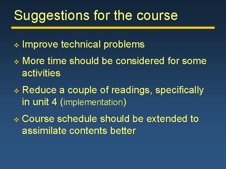 Suggestions for the course v Improve technical problems v More time should be considered