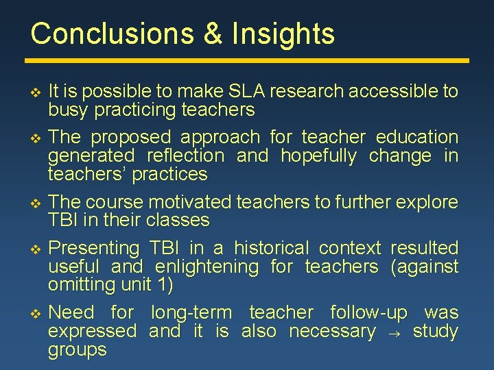 Conclusions & Insights v v v It is possible to make SLA research accessible