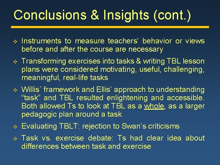Conclusions & Insights (cont. ) v Instruments to measure teachers’ behavior or views before