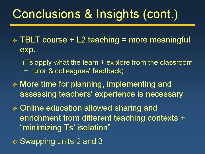 Conclusions & Insights (cont. ) v TBLT course + L 2 teaching = more