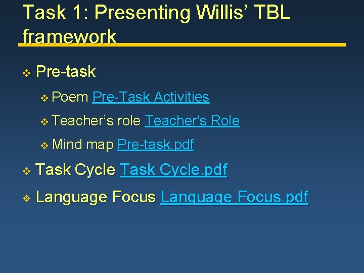 Task 1: Presenting Willis’ TBL framework v Pre-task v Poem Pre-Task Activities v Teacher’s