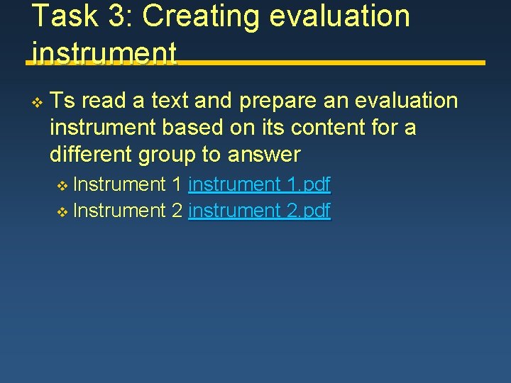 Task 3: Creating evaluation instrument v Ts read a text and prepare an evaluation