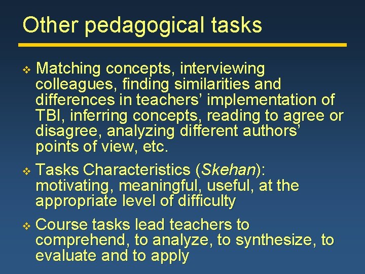 Other pedagogical tasks Matching concepts, interviewing colleagues, finding similarities and differences in teachers’ implementation