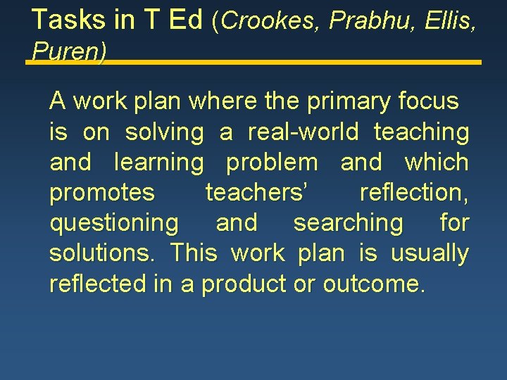 Tasks in T Ed (Crookes, Prabhu, Ellis, Puren) A work plan where the primary
