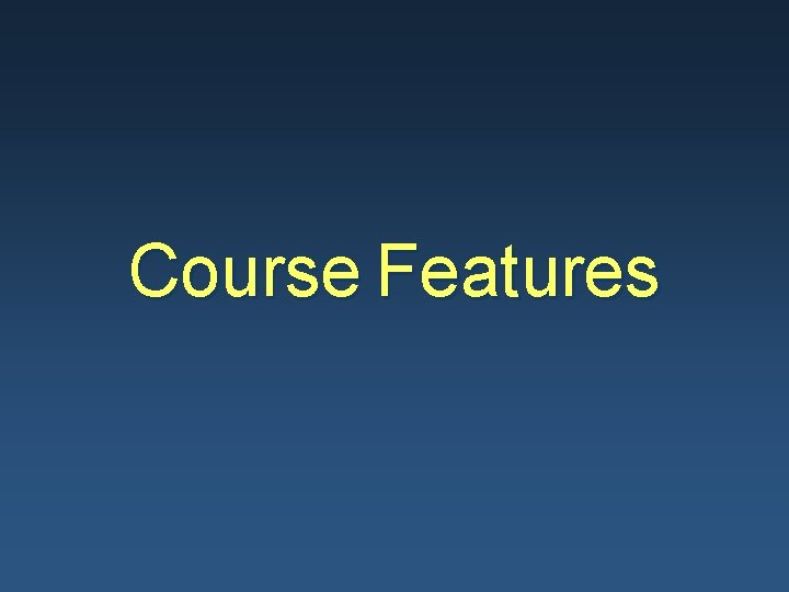 Course Features 