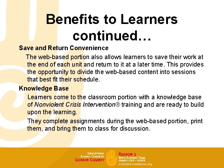 Benefits to Learners continued… Save and Return Convenience The web-based portion also allows learners