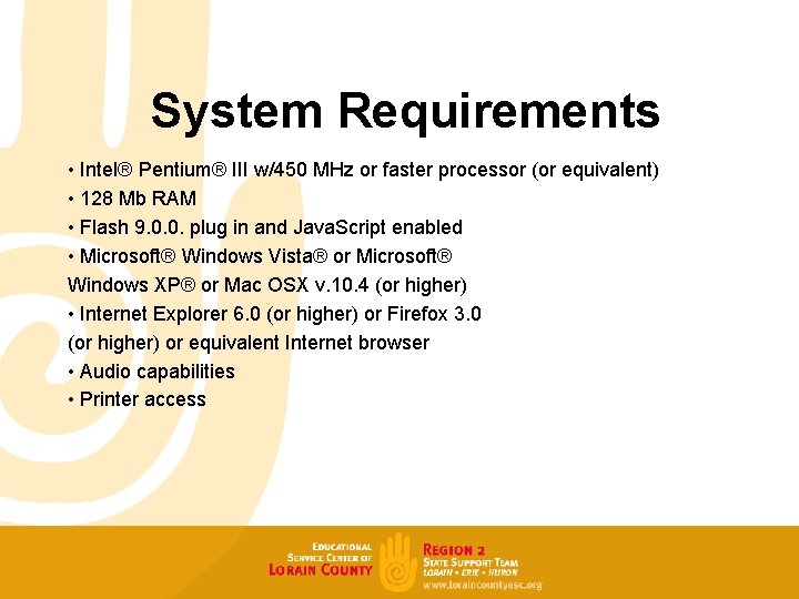 System Requirements • Intel® Pentium® III w/450 MHz or faster processor (or equivalent) •