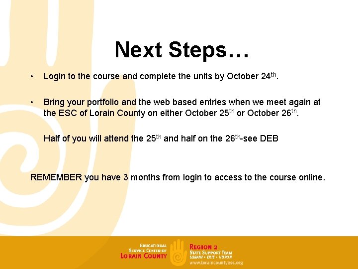 Next Steps… • Login to the course and complete the units by October 24