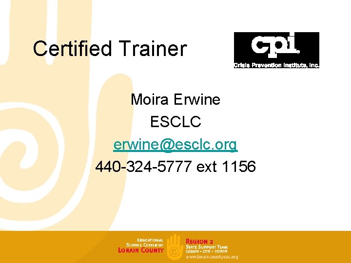 Certified Trainer Moira Erwine ESCLC erwine@esclc. org 440 -324 -5777 ext 1156 