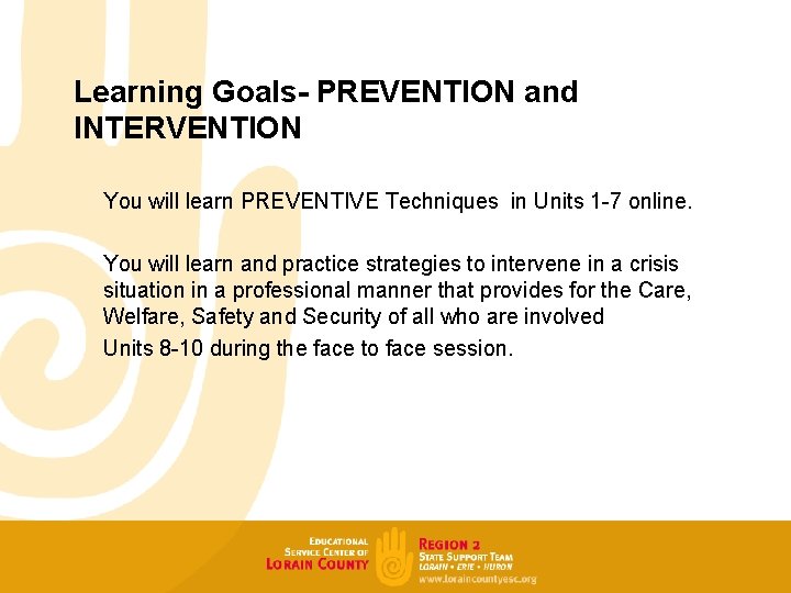 Learning Goals- PREVENTION and INTERVENTION You will learn PREVENTIVE Techniques in Units 1 -7