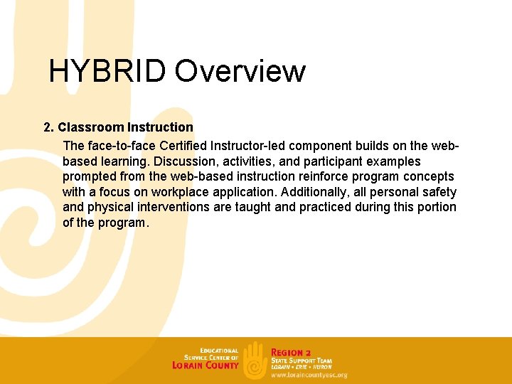 HYBRID Overview 2. Classroom Instruction The face-to-face Certified Instructor-led component builds on the webbased