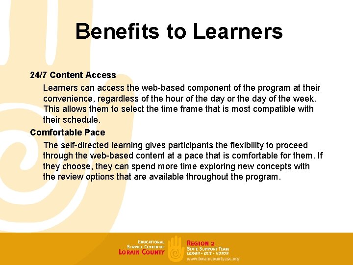 Benefits to Learners 24/7 Content Access Learners can access the web-based component of the