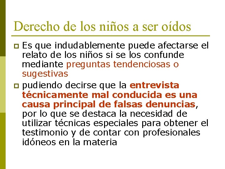 Derecho de los niños a ser oídos Es que indudablemente puede afectarse el relato