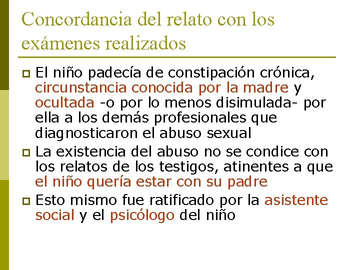 Concordancia del relato con los exámenes realizados El niño padecía de constipación crónica, circunstancia