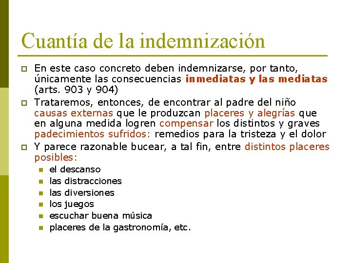 Cuantía de la indemnización p p p En este caso concreto deben indemnizarse, por