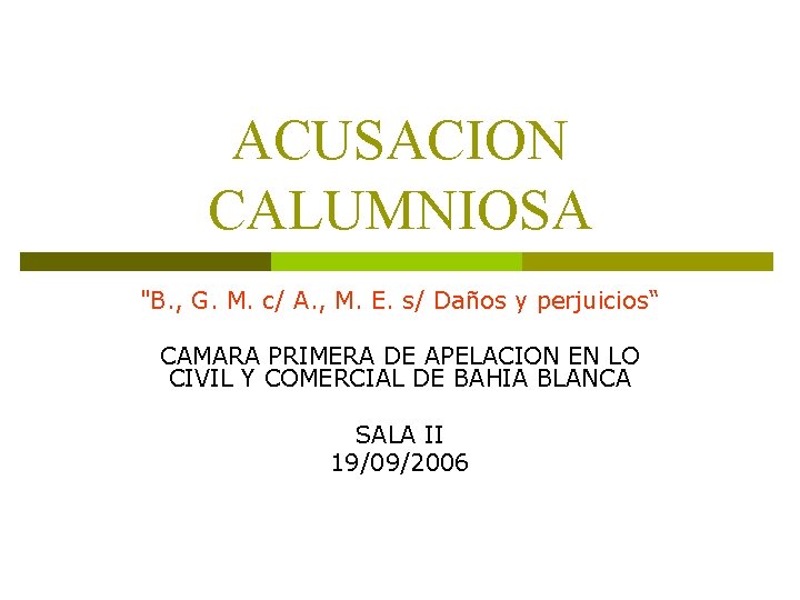 ACUSACION CALUMNIOSA "B. , G. M. c/ A. , M. E. s/ Daños y