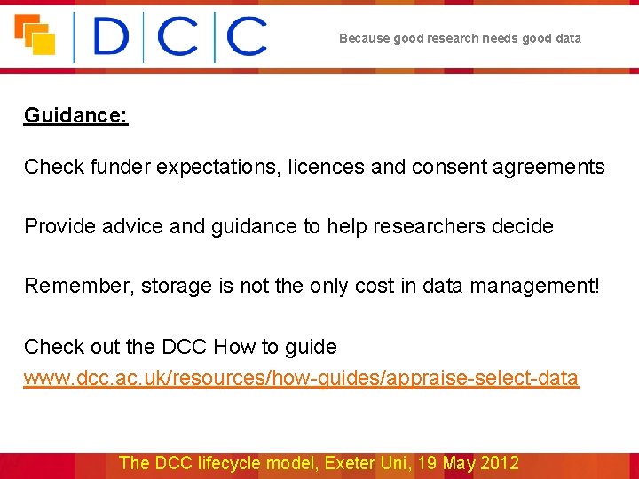 Because good research needs good data Guidance: Check funder expectations, licences and consent agreements