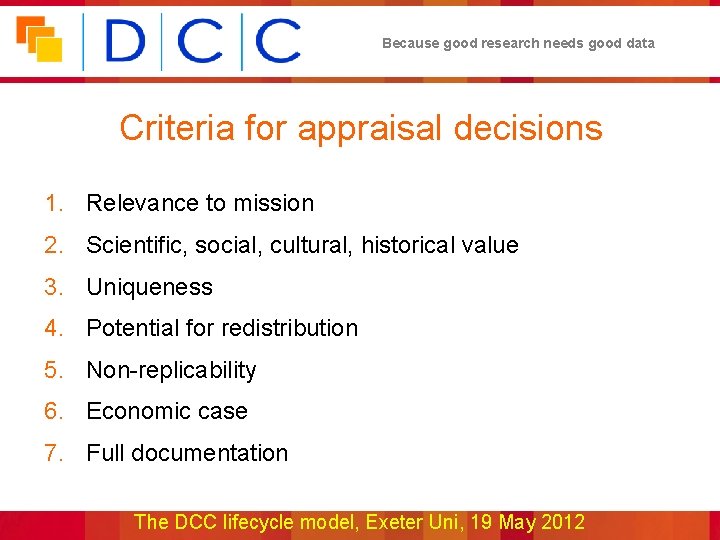 Because good research needs good data Criteria for appraisal decisions 1. Relevance to mission