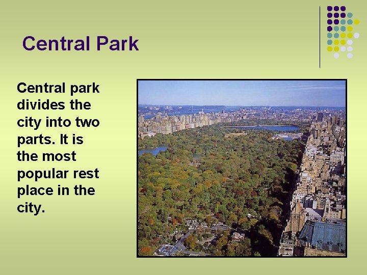 Central Park Central park divides the city into two parts. It is the most