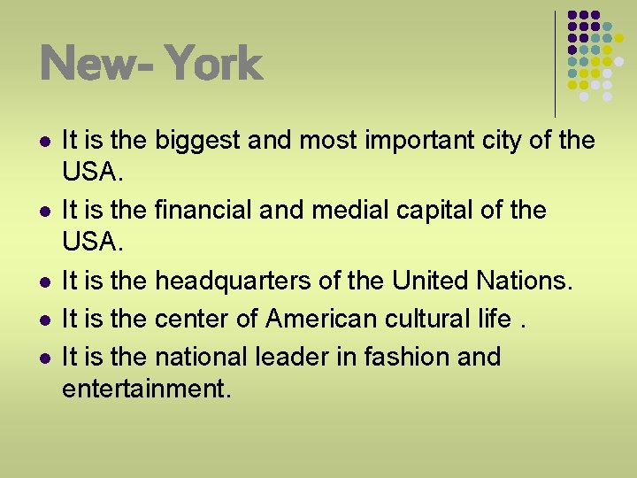 New- York l l l It is the biggest and most important city of