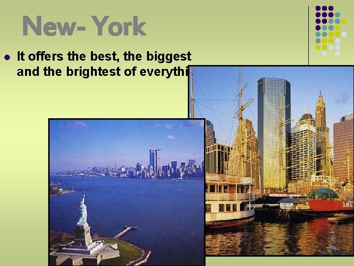 New- York l It offers the best, the biggest and the brightest of everything.