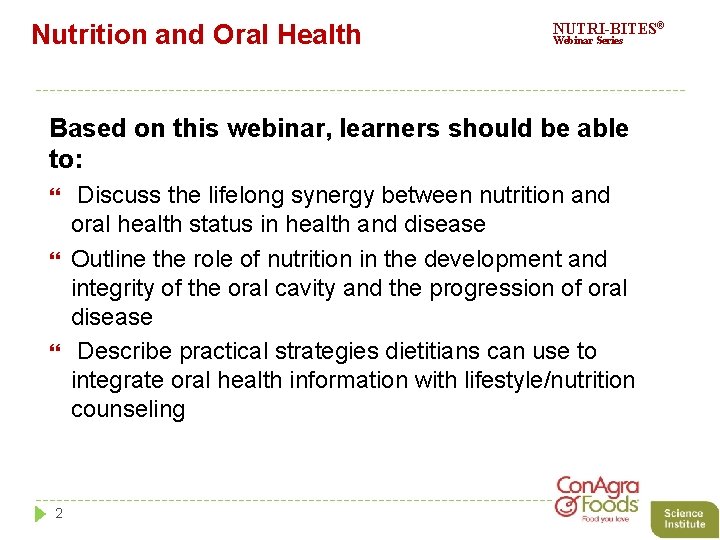 Nutrition and Oral Health NUTRI-BITES® Webinar Series Based on this webinar, learners should be