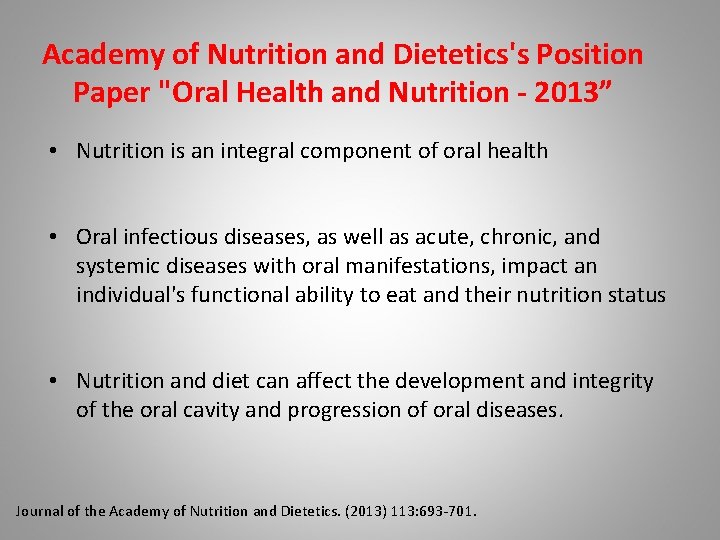 Academy of Nutrition and Dietetics's Position Paper "Oral Health and Nutrition - 2013” •