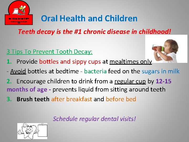 Oral Health and Children Teeth decay is the #1 chronic disease in childhood! 3