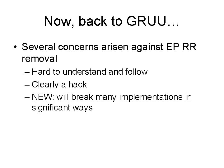 Now, back to GRUU… • Several concerns arisen against EP RR removal – Hard