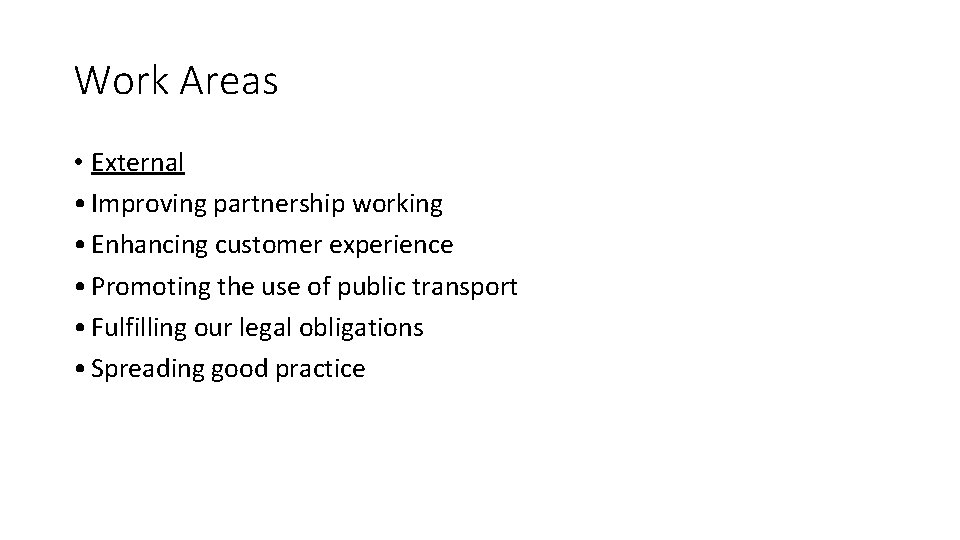 Work Areas • External • Improving partnership working • Enhancing customer experience • Promoting